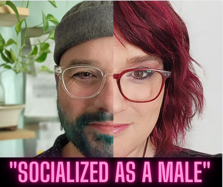 On Being “Socialized as a Male”